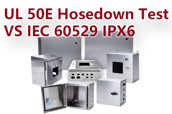 UL50E Hosedown測試與 IEC 60529 IPX6測試的區(qū)別